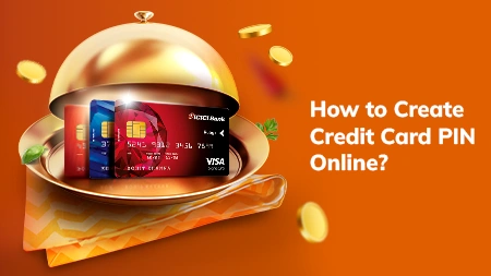 How to Create Credit Card PIN Online?
